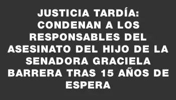 Justicia tardía: condenan a los responsables del asesinato del hijo de la senadora Graciela Barrera tras 15 años de espera