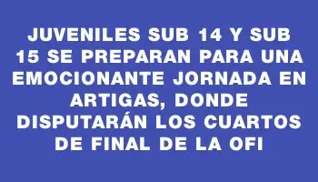 Juveniles Sub 14 y Sub 15 se preparan para una emocionante jornada en Artigas, donde disputarán los cuartos de final de la Ofi