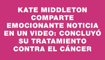 Kate Middleton comparte emocionante noticia en un video: concluyó su tratamiento contra el cáncer