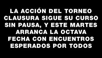 La acción del Torneo Clausura sigue su curso sin pausa, y este martes arranca la octava fecha con encuentros esperados por todos