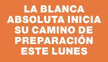 La Blanca Absoluta inicia su camino de preparación este lunes