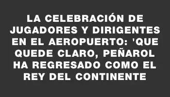 La celebración de jugadores y dirigentes en el aeropuerto: 