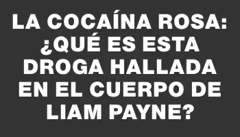 La cocaína rosa: ¿Qué es esta droga hallada en el cuerpo de Liam Payne?