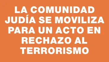 La comunidad judía se moviliza para un acto en rechazo al terrorismo