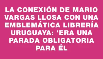 La conexión de Mario Vargas Llosa con una emblemática librería uruguaya: 