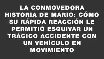 La conmovedora historia de Mario: cómo su rápida reacción le permitió esquivar un trágico accidente con un vehículo en movimiento