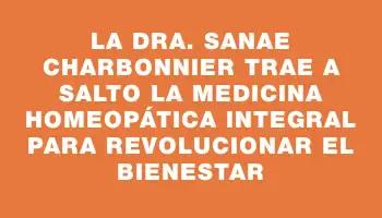 La Dra. Sanae Charbonnier trae a Salto la Medicina Homeopática Integral para revolucionar el bienestar