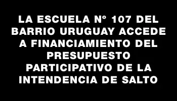 La Escuela Nº 107 del barrio Uruguay accede a financiamiento del Presupuesto Participativo de la Intendencia de Salto