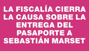 La fiscalía cierra la causa sobre la entrega del pasaporte a Sebastián Marset