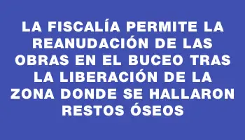 La Fiscalía permite la reanudación de las obras en el Buceo tras la liberación de la zona donde se hallaron restos óseos