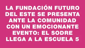 La Fundación Futuro del Este se presenta ante la comunidad con un emocionante evento: el Sodre llega a la Escuela 5