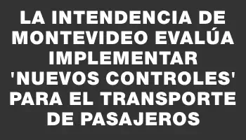 La Intendencia de Montevideo evalúa implementar 