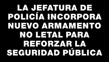 La Jefatura de Policía incorpora nuevo armamento no letal para reforzar la seguridad pública