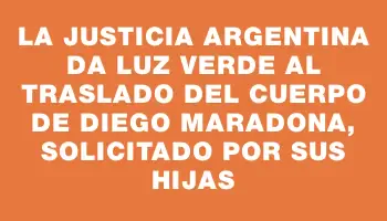 La justicia argentina da luz verde al traslado del cuerpo de Diego Maradona, solicitado por sus hijas