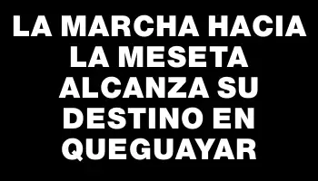 La Marcha hacia la Meseta alcanza su destino en Queguayar