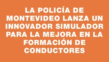 La Policía de Montevideo lanza un innovador simulador para la mejora en la formación de conductores