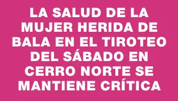 La salud de la mujer herida de bala en el tiroteo del sábado en Cerro Norte se mantiene crítica