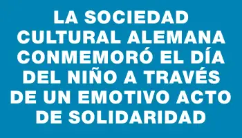 La Sociedad Cultural Alemana conmemoró el Día del Niño a través de un emotivo acto de solidaridad