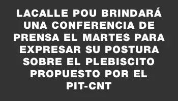 Lacalle Pou brindará una conferencia de prensa el martes para expresar su postura sobre el plebiscito propuesto por el Pit-cnt