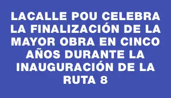 Lacalle Pou celebra la finalización de la mayor obra en cinco años durante la inauguración de la ruta 8