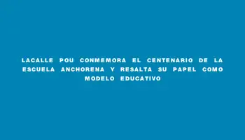 Lacalle Pou conmemora el centenario de la escuela Anchorena y resalta su papel como modelo educativo