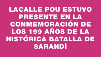 Lacalle Pou estuvo presente en la conmemoración de los 199 años de la histórica Batalla de Sarandí