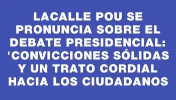 Lacalle Pou se pronuncia sobre el debate presidencial: 