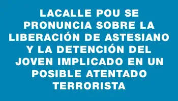 Lacalle Pou se pronuncia sobre la liberación de Astesiano y la detención del joven implicado en un posible atentado terrorista