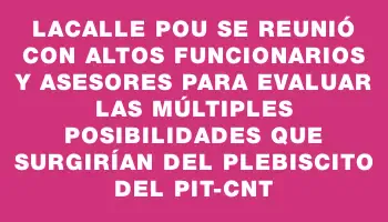 Lacalle Pou se reunió con altos funcionarios y asesores para evaluar las múltiples posibilidades que surgirían del plebiscito del Pit-cnt