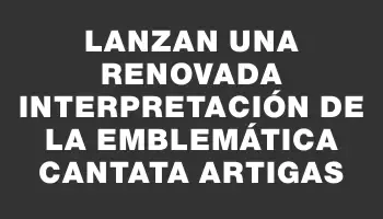 Lanzan una renovada interpretación de la emblemática Cantata Artigas