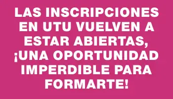 Las inscripciones en Utu vuelven a estar abiertas, ¡una oportunidad imperdible para formarte!