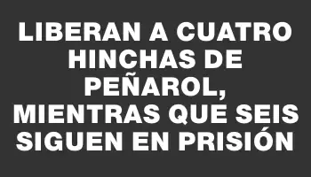 Liberan a cuatro hinchas de Peñarol, mientras que seis siguen en prisión