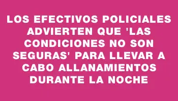 Los efectivos policiales advierten que 