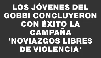 Los jóvenes del Gobbi concluyeron con éxito la campaña “Noviazgos Libres de Violencia”