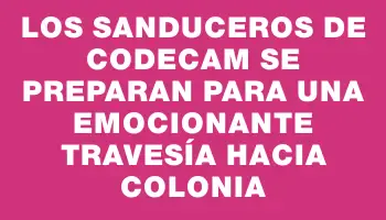 Los sanduceros de Codecam se preparan para una emocionante travesía hacia Colonia