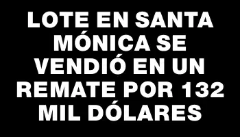 Lote en Santa Mónica se vendió en un remate por 132 mil dólares