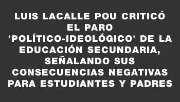 Luis Lacalle Pou criticó el paro 