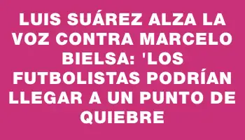 Luis Suárez alza la voz contra Marcelo Bielsa: 