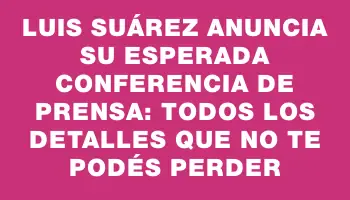 Luis Suárez anuncia su esperada conferencia de prensa: Todos los detalles que no te podés perder