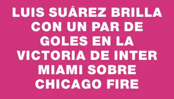 Luis Suárez brilla con un par de goles en la victoria de Inter Miami sobre Chicago Fire