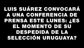 Luis Suárez convocará a una conferencia de prensa este lunes: ¿es el momento de su despedida de la Selección uruguaya?