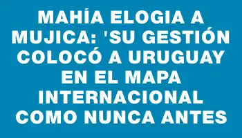 Mahía elogia a Mujica: 