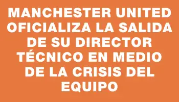 Manchester United oficializa la salida de su director técnico en medio de la crisis del equipo