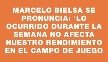 Marcelo Bielsa se pronuncia: 