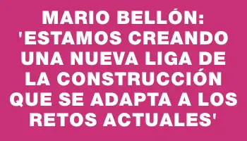 Mario Bellón: “Estamos creando una nueva Liga de la Construcción que se adapta a los retos actuales”