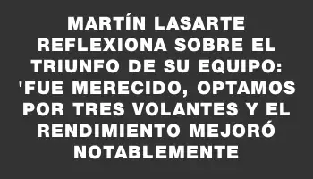 Martín Lasarte reflexiona sobre el triunfo de su equipo: 