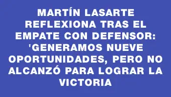 Martín Lasarte reflexiona tras el empate con Defensor: 