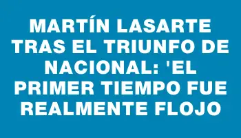 Martín Lasarte tras el triunfo de Nacional: 