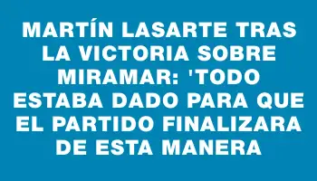 Martín Lasarte tras la victoria sobre Miramar: 