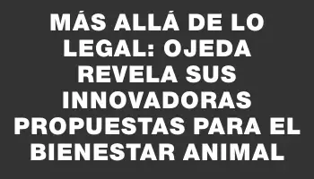 Más allá de lo legal: Ojeda revela sus innovadoras propuestas para el bienestar animal